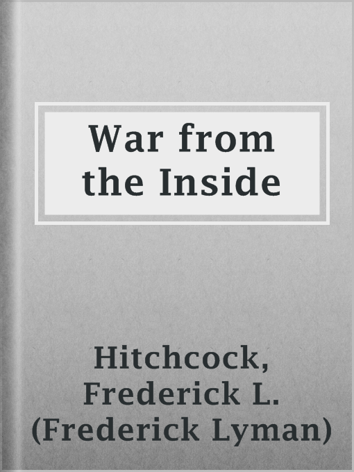 Title details for War from the Inside by Frederick L. (Frederick Lyman) Hitchcock - Available